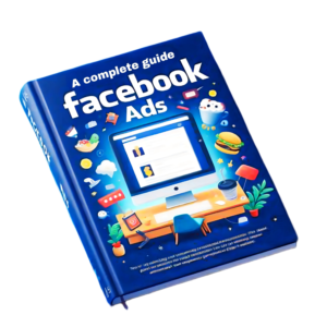 The Ultimate Guide to Facebook Ads Course E-Book